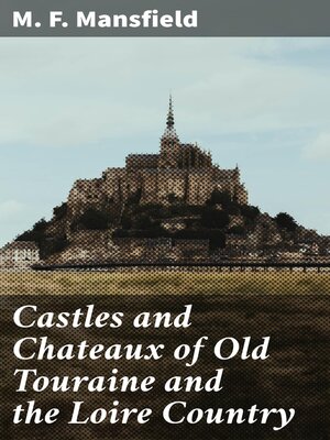 cover image of Castles and Chateaux of Old Touraine and the Loire Country
